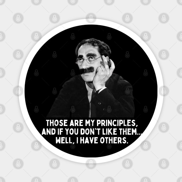 Groucho - Those Are My Principles... Magnet by Daz Art & Designs